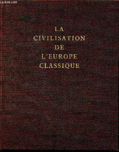 La civilisation de l'europe classique - collection les grandes civilisations