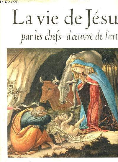 La vie de Jsus par les chefs-d'oeuvre de l'art et les textes des vangiles