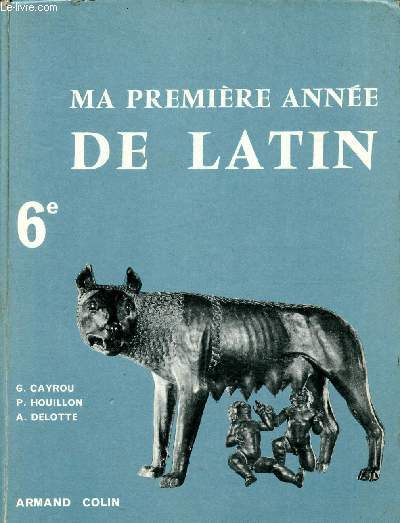 Ma première année de latin - classe de 6éme - méthode moderne d'humanités latines- 2éme édition