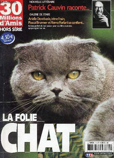 30 millions d'amis - hors srie juin / juillet 2002 -Patrick cauvin raconte - Arielle Dombasle, irne frain, pascal brunner, remo forlani se confient...ils nous parlent de leur passion pour ce ces flins ordinaires qui partagent leur vie - La folie chat