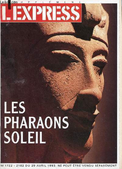 L'express - supplment 29 avril 1993 -Les pharaons soleil + coupure de presse - braqueurs de pyramides - amnophis III aim du soleil clatant - tanis sort des sables - egyptomania - akhnaton histoire d'une rvlation...