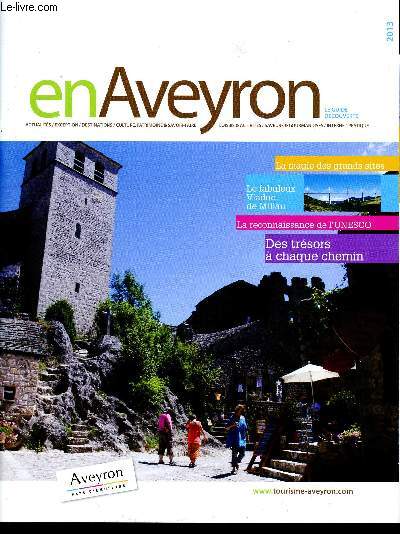 En Aveyron - le guide dcouverte 2013 - la magie des grands sites, le fabuleux viaduc de millau, la reconnaissance de l'unesco- des trsors  chaque chemin- aveyronpays d'motions