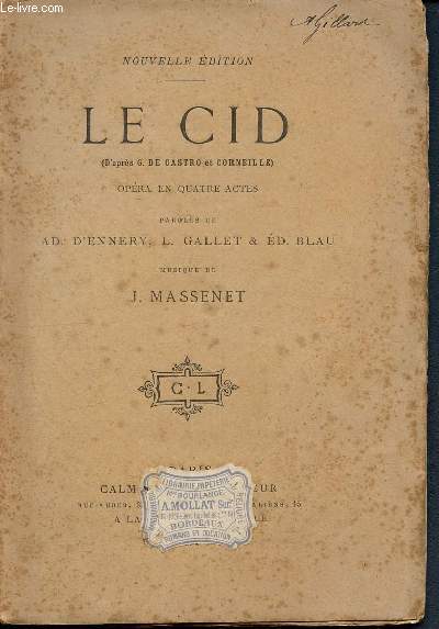 Le cid - opra en quatre actes et dix tableaux - musique de J. Massenet - d'aprs G. de Castro et Corneille
