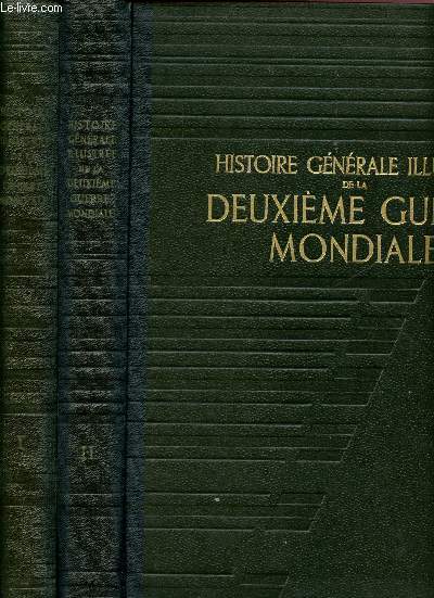 Histoire gnrale illustre de la deuxime guerre mondiale -1936 - 1945 - 2 volumes : tome I et tome II