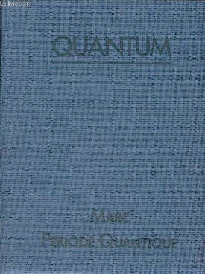 Quantum - Marc, priode quantique