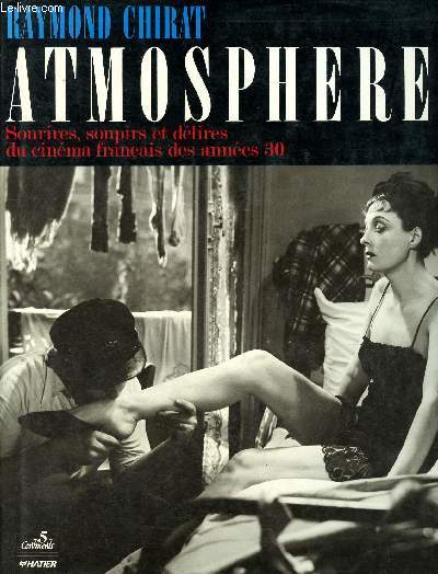 Atmospheres - Sourires, soupirs et dlires du cinma franais des annes 30