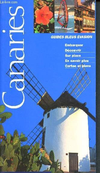 Canaries 1998 - Guide Bleu Evasion - embarquer, dcouvrir, sur palce, en savoir plus, cartes et plans