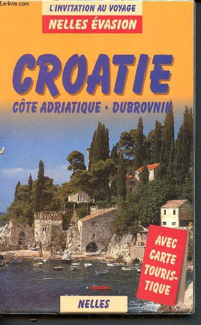 Croatie - cte adriatique, dubrovnik - l'invitation au voyage - un guide de voyage actualis avec 46 photos en couleur + 10 cartes