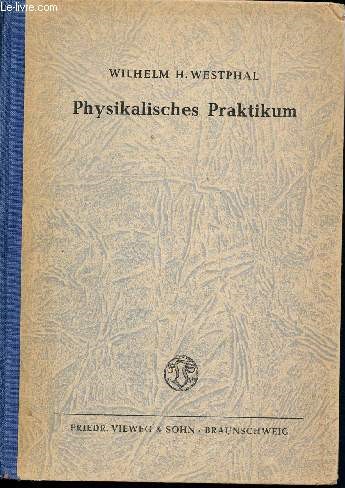 Physikalisches praktikum eine sammlung von bungsaufgaben mit einer einfhrung in die grundlagen des physikalischen messens - 5. auflage - mit 106 abbildungen und 6 graphischen tabellen