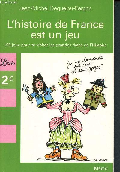 L'histoire de france est un jeu - 100 jeux pour re-visiter les grandes dates de l'histoire - N813