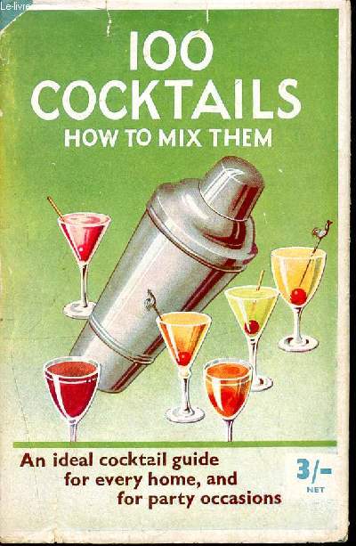 100 cocktails how to mix them - an ideal cocktail guide for every home, and for party occasions - N31