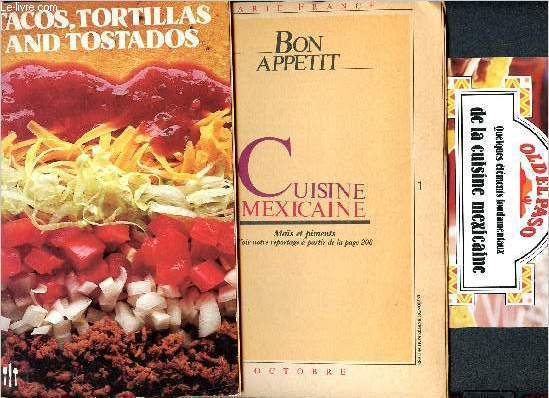 Tacos, tortillas and tostados + livret cuisine mexicaine marie france/bon appetit + livret fondamentaux de la cuisine mexicaine