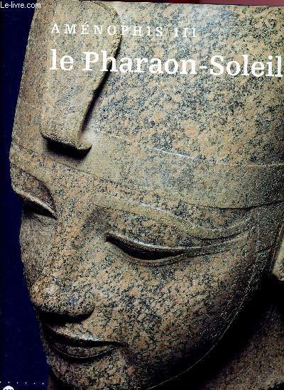 Le pharaon-soleil - Amnophis III