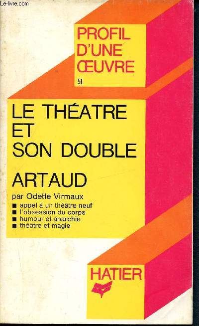 profil d'une oeuvre n51 - Le theatre et son double, antonin artaud - appel  un thtre neuf - l'obsession du corps - humour et anarchie - thtre et magie