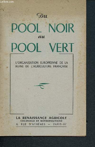 Du pool noir au pool vert - L'organisation europenne de la ruine de l'agriculture franaise