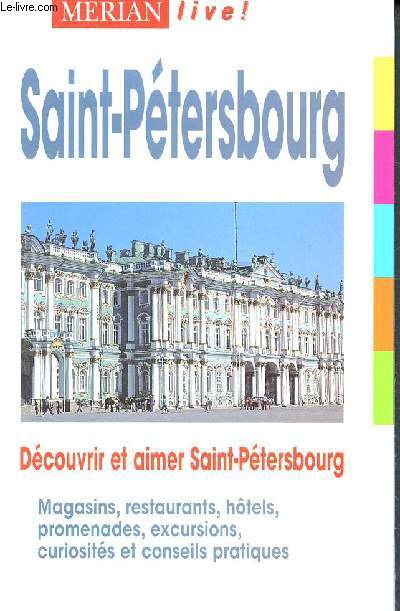 Saint-Ptersbourg - dcouvrir et aimer saint petersbourg, magasins, restaurants, hotels, promenades, excursions, curiosits et conseils pratiques - Merian Live !