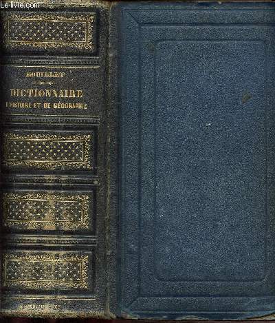 Dictionnaire universel d'histoire et de gographie contenant l'histoire proprement dite, la biographie universelle, la mythologie, la gographie ancienne et moderne -nouvelle dition