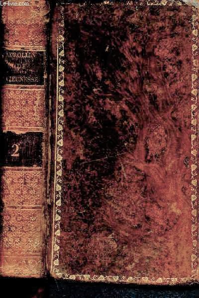 Le rollin de la jeunesse - tome second - ou morceaux choisis des histoires ancienne et romaine , prcds d'un abrg de la vie de rollin, et accompagns de courtes rflexions- ddi a M.Lanneau, chef de l'institution de sainte barbe