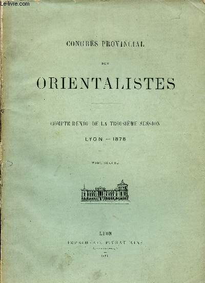 Congrs provincial des Orientalistes - compte rendu de la troisime session - lyon 1878 - tome second