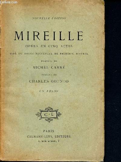 Mireille opra en cinq actes- tir du pome provenal de frdric Mistral- paroles de michel carr, musique de charles gounod