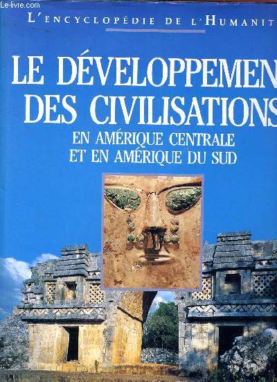 le dveloppement des civilisations en amrique centrale et en amrique du sud - l'encyclopdie de l'humanit N7