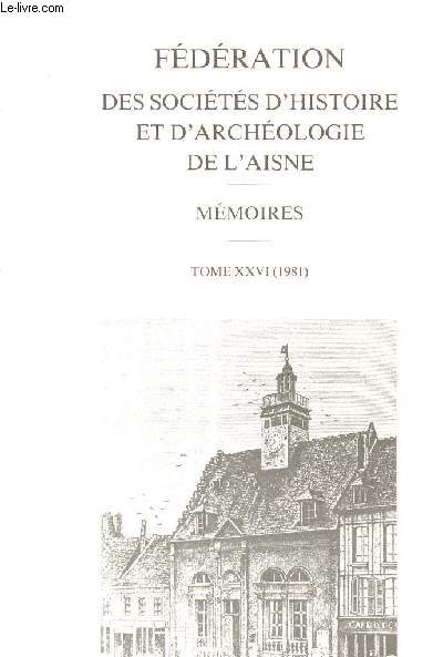 Fdration des socits d'histoire et d'archologie de l'aisne - mmoires - Tome XXVI (1981)