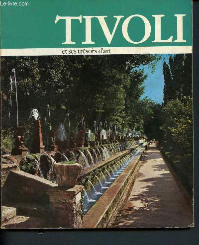Tivoli et ses trsors d'art - tibur superbum - histoire de tivoli- l'incroyable villa d'este- la villa gregoriana - villa hadriana, demeure impriale