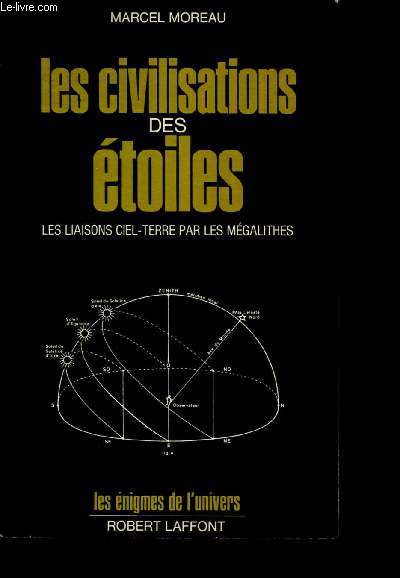 Les civilisations des toiles - les liaisons ciel-terre par les mgalithes - collection les enigmes de l'univers