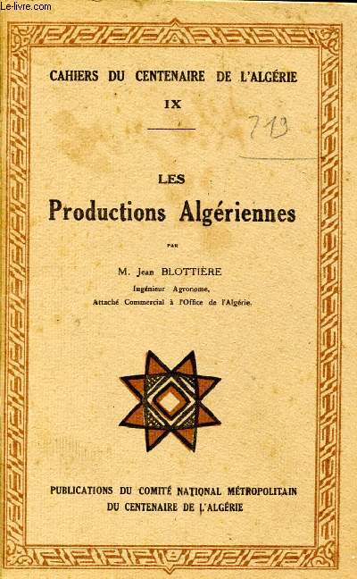 Cahiers du centenaire de l'algrie - IX - , les productions algeriennes