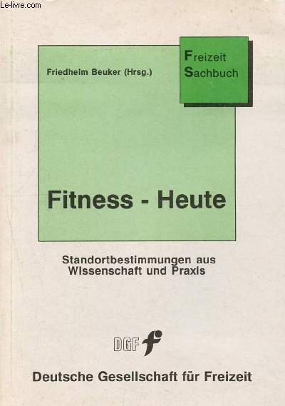 Fitness- heute - freizeit sachbuch- standortbestimmungen aus wissenschaft und praxis