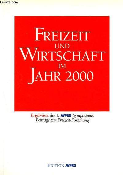 Freizeit und wirtschaft im jahr 2000 - ergebnisse des 1. inpro-symposiums- beitrage zur freizeit-forschung