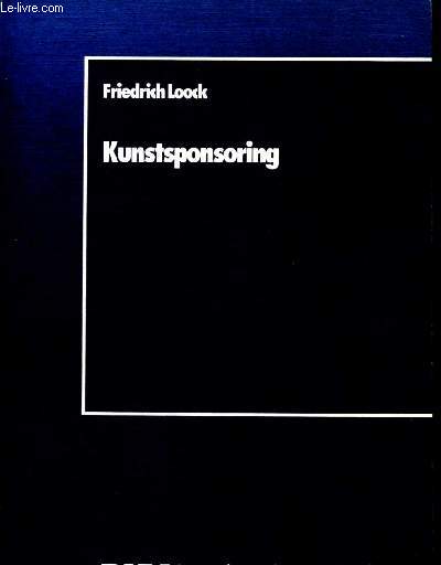 Kunstsponsoring - Ein spannungsfeld zwischen unternehmen, kunstlern und gesellschaft