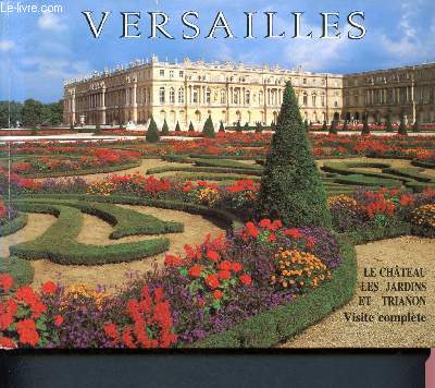 Versailles - le chateau - les jardins et trianon - visite complete