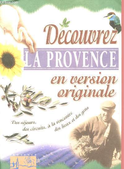 Decouvrez la provence en version originale - des sjours, des circuits,  la rencontre des lieux et des gens