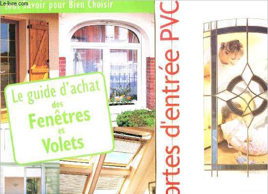 Lot de plaquettes : Les portes d'entre PVC serplaste serbois + le guide d'achat des fentre et volets Leroy Merlin