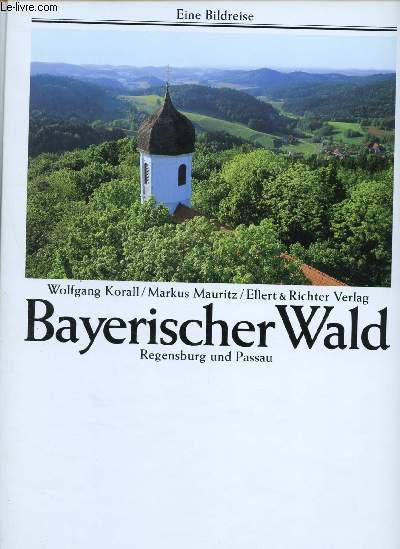 Bayerischer Wald - Regensburg und Passau - eine bildreise