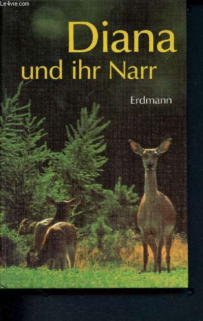 Diana und ihr narr - jagdliche erlebnisse und erfahrungen