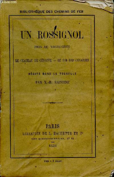 Un rossignol pris au trbuchet- le chateau de gnappe - le roi des canaries - rcits dans la tourelle - bibliothque des chemins de fer