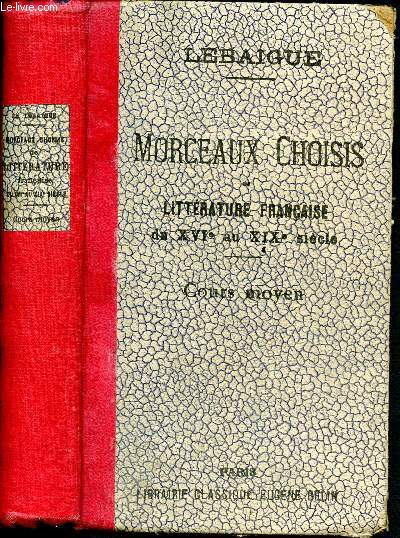 Morceaux choisis de littrature franaise, auteurs des XVIIme, XVIIIme et XIXme siecles prcds d'extraits du XVIme sicle (prose et poesie), cours moyen - 51me dition