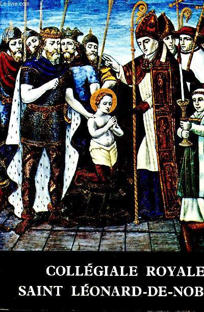 Collgiale royale saint lonard de noblat- sur le chemin de saint jacques de compostelle une tape clbre : saint lonard