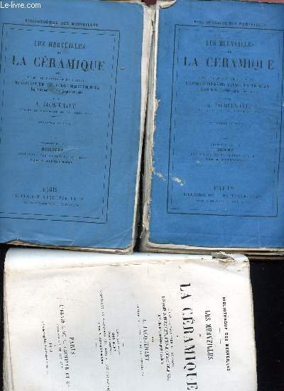 Les merveilles de la cramique -3 volumes: tome 1-2-3 - ou l'art de faonner et dcorer les vases en terre cuite faence grs et porcelaine depuis les temps antiques jusqu' nos jours -Orient+ occident (antiquit, moyen age...)+ occident (temps modernes)