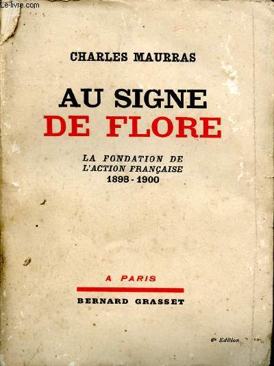 Au signe de flore - souvenirs de vie politique, l'affaire dreyfus, la fondation de l'action franaise 1898-1900