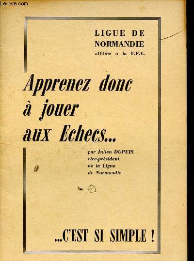 Apprenez donc  jouer aux echecs ... c'est si simple ! - ligue de normandie affilie la F.F.E.