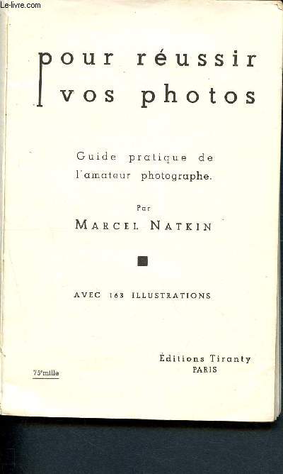 Pour russir vos photos - guide pratique de l'amateur photographe - 163 illustrations