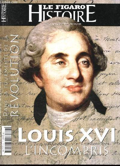 Le figaro histoire - Juin juillet 2018 - N38 - Louis XVI l'incompris- dans la tourmente de la rvolution