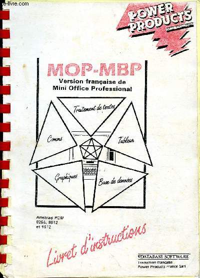 MOP-MBP - version franaise de mini office professional - Livret d'instructions- power products- traitements de textes - tableur- base de donnes- graphiques- communications - amstrad PCW
