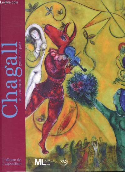 Chagall - Une vie entre guerre et paix - L'album de l'exposition