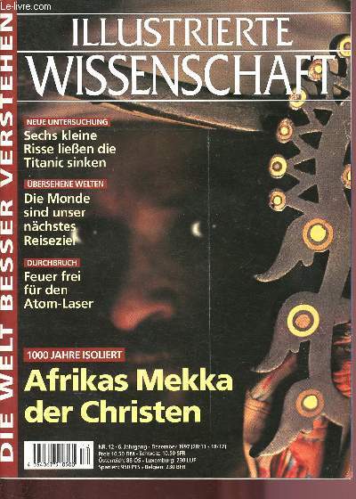 Illustrierte wissenschaft - die welt besser verstehen- 6 jahrgang, dezember 1997 - N12- neue untersuchung :sechs kleine risse liessen die titanic sinken- ubersehene welten:die monde sind unser nachtses reiseziel -durchbruch: feuer frei fur den atom-laser