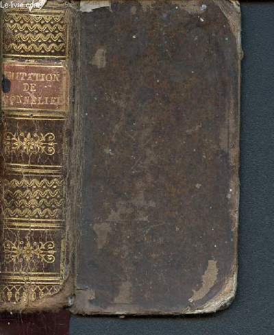 L'imitation de Jsus-Christ traduite par le R.P. De Gonnelieu de la compagnie de jsus, avec une pratique et une prire a la fin de chaque chapitre