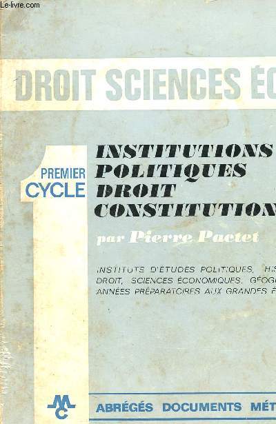 Droit sciences co - premier cycle - Institutions politiques, droit constitutionnel - abrgs documents mthodes - instituts d'tudes politiques, histoire, droit, sciences economiques, gographie, annes prparatoires aux grandes coles